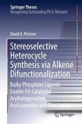 Petrone |  Stereoselective Heterocycle Synthesis via Alkene Difunctionalization | Buch |  Sack Fachmedien
