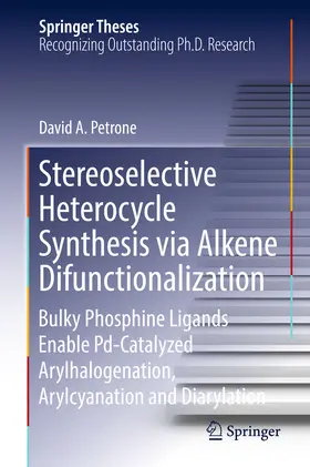 Petrone |  Stereoselective Heterocycle Synthesis via Alkene Difunctionalization | eBook | Sack Fachmedien