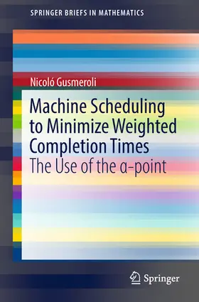 Gusmeroli |  Machine Scheduling to Minimize Weighted Completion Times | eBook | Sack Fachmedien