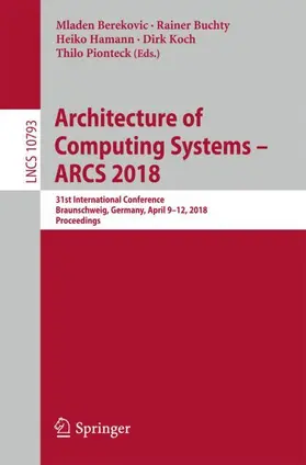 Berekovic / Buchty / Pionteck |  Architecture of Computing Systems - ARCS 2018 | Buch |  Sack Fachmedien