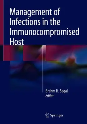 Segal | Management of Infections in the Immunocompromised Host | Buch | 978-3-319-77672-9 | sack.de