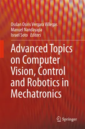 Vergara Villegas / Nandayapa / Soto |  Advanced Topics on Computer Vision, Control and Robotics in Mechatronics | eBook | Sack Fachmedien