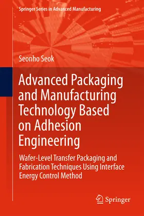 Seok | Advanced Packaging and Manufacturing Technology Based on Adhesion Engineering | E-Book | sack.de