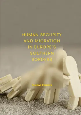 Ferreira | Human Security and Migration in Europe's Southern Borders | Buch | 978-3-319-77946-1 | sack.de