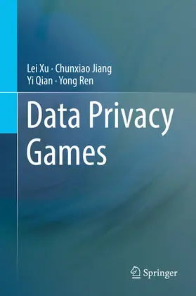 Xu / Jiang / Qian |  Data Privacy Games | eBook | Sack Fachmedien