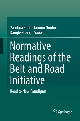 Shan / Zhang / Nuotio |  Normative Readings of the Belt and Road Initiative | Buch |  Sack Fachmedien