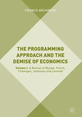 Archibugi |  The Programming Approach and the Demise of Economics | Buch |  Sack Fachmedien