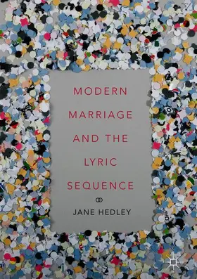 Hedley | Modern Marriage and the Lyric Sequence | Buch | 978-3-319-78156-3 | www2.sack.de