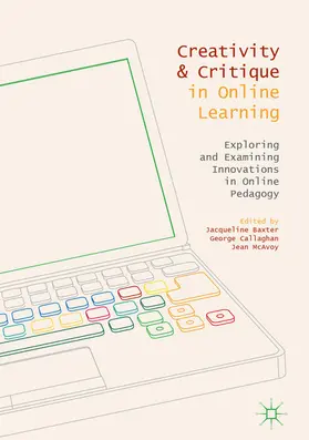 Baxter / Callaghan / McAvoy |  Creativity and Critique in Online Learning | eBook | Sack Fachmedien