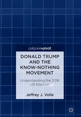 Volle | Donald Trump and the Know-Nothing Movement | Buch | 978-3-319-78333-8 | sack.de