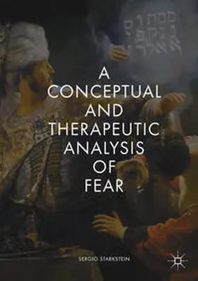 Starkstein |  A Conceptual and Therapeutic Analysis of Fear | Buch |  Sack Fachmedien