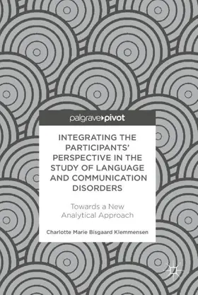 Klemmensen |  Integrating the Participants' Perspective in the Study of Language and Communication Disorders | Buch |  Sack Fachmedien