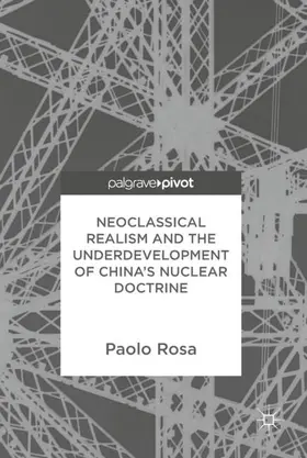 Rosa | Neoclassical Realism and the Underdevelopment of China's Nuclear Doctrine | Buch | 978-3-319-78639-1 | sack.de