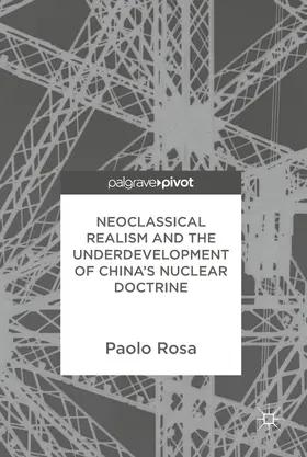Rosa |  Neoclassical Realism and the Underdevelopment of China’s Nuclear Doctrine | eBook | Sack Fachmedien