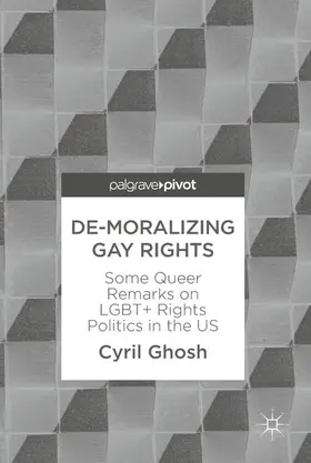 Ghosh |  De-Moralizing Gay Rights | eBook | Sack Fachmedien