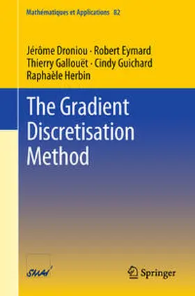 Droniou / Eymard / Gallouët | The Gradient Discretisation Method | E-Book | sack.de
