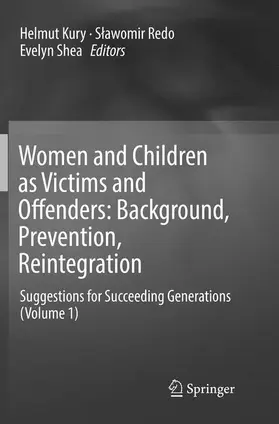 Kury / Shea / Redo |  Women and Children as Victims and Offenders: Background, Prevention, Reintegration | Buch |  Sack Fachmedien