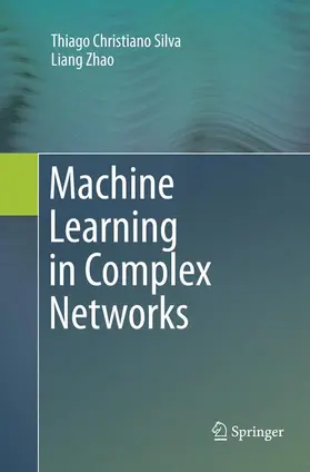 Zhao / Christiano Silva |  Machine Learning in Complex Networks | Buch |  Sack Fachmedien