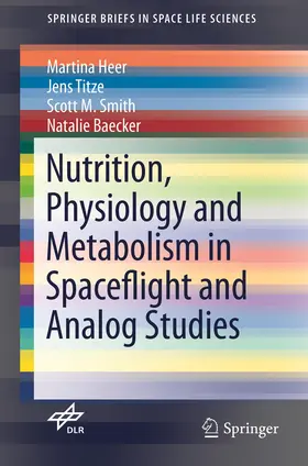 Heer / Baecker / Titze |  Nutrition Physiology and Metabolism in Spaceflight and Analog Studies | Buch |  Sack Fachmedien