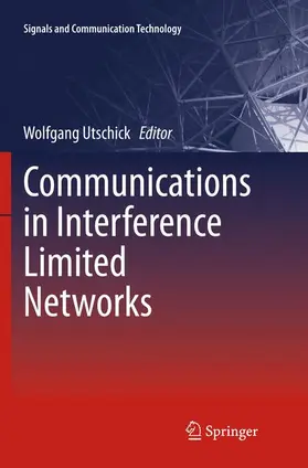 Utschick |  Communications in Interference Limited Networks | Buch |  Sack Fachmedien