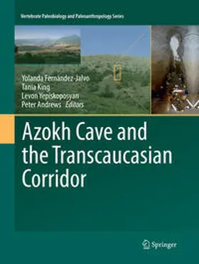 Fernández-Jalvo / Andrews / King |  Azokh Cave and the Transcaucasian Corridor | Buch |  Sack Fachmedien