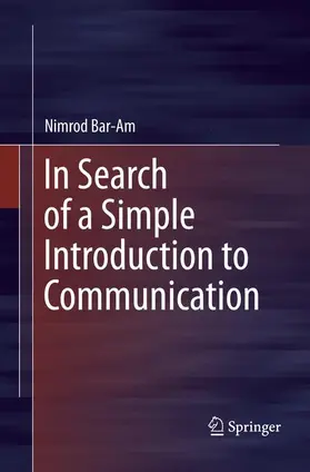 Bar-Am |  In Search of a Simple Introduction to Communication | Buch |  Sack Fachmedien