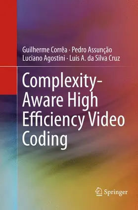 Corrêa / Cruz / Assunção |  Complexity-Aware High Efficiency Video Coding | Buch |  Sack Fachmedien