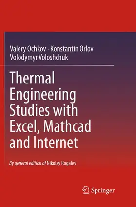 Ochkov / Orlov / Voloshchuk |  Thermal Engineering Studies with Excel, Mathcad and Internet | Buch |  Sack Fachmedien