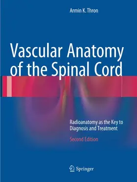 Thron |  Vascular Anatomy of the Spinal Cord | Buch |  Sack Fachmedien