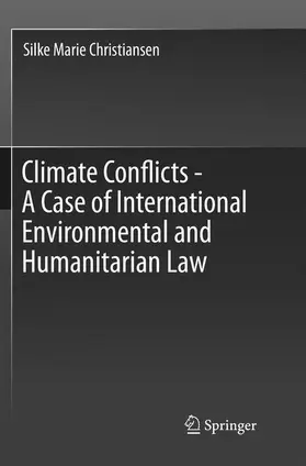 Christiansen |  Climate Conflicts - A Case of International Environmental and Humanitarian Law | Buch |  Sack Fachmedien