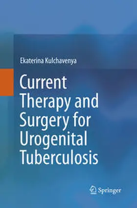 Kulchavenya |  Current Therapy and Surgery for Urogenital Tuberculosis | Buch |  Sack Fachmedien