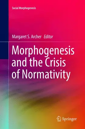 Archer |  Morphogenesis and the Crisis of Normativity | Buch |  Sack Fachmedien