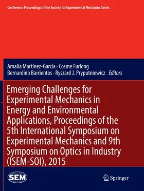 Martínez-García / Pryputniewicz / Furlong |  Emerging Challenges for Experimental Mechanics in Energy and Environmental Applications, Proceedings of the 5th International Symposium on Experimental Mechanics and 9th Symposium on Optics in Industry (ISEM-SOI), 2015 | Buch |  Sack Fachmedien
