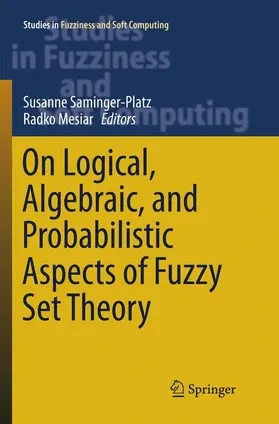 Mesiar / Saminger-Platz |  On Logical, Algebraic, and Probabilistic Aspects of Fuzzy Set Theory | Buch |  Sack Fachmedien