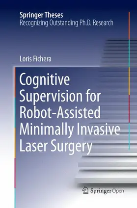 Fichera |  Cognitive Supervision for Robot-Assisted Minimally Invasive Laser Surgery | Buch |  Sack Fachmedien