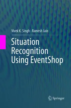 Jain / Singh |  Situation Recognition Using EventShop | Buch |  Sack Fachmedien