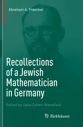 Fraenkel / Cohen-Mansfield |  Recollections of a Jewish Mathematician in Germany | Buch |  Sack Fachmedien