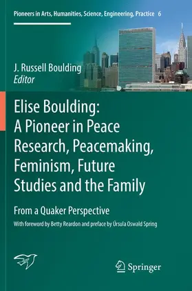 Boulding |  Elise Boulding: A Pioneer in Peace Research, Peacemaking, Feminism, Future Studies and the Family | Buch |  Sack Fachmedien