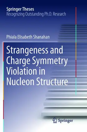 Shanahan |  Strangeness and Charge Symmetry Violation in Nucleon Structure | Buch |  Sack Fachmedien