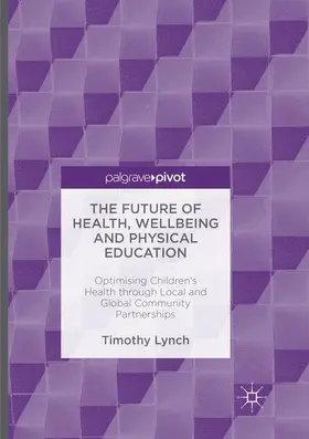 Lynch |  The Future of Health, Wellbeing and Physical Education | Buch |  Sack Fachmedien