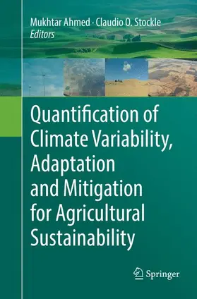 Stockle / Ahmed |  Quantification of Climate Variability, Adaptation and Mitigation for Agricultural Sustainability | Buch |  Sack Fachmedien