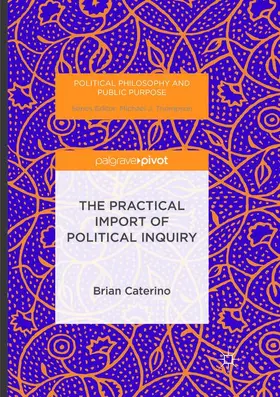 Caterino |  The Practical Import of Political Inquiry | Buch |  Sack Fachmedien