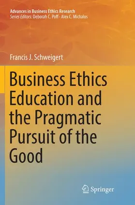 Schweigert |  Business Ethics Education and the Pragmatic Pursuit of the Good | Buch |  Sack Fachmedien