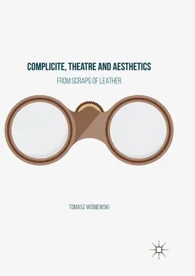 Wisniewski / Wisniewski |  Complicite, Theatre and Aesthetics | Buch |  Sack Fachmedien