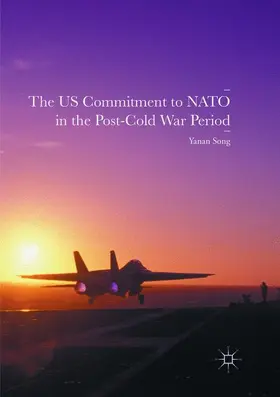 Song |  The US Commitment to NATO in the Post-Cold War Period | Buch |  Sack Fachmedien