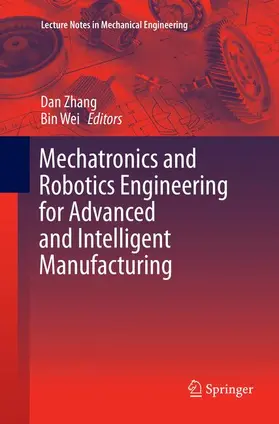 Wei / Zhang |  Mechatronics and Robotics Engineering for Advanced and Intelligent Manufacturing | Buch |  Sack Fachmedien