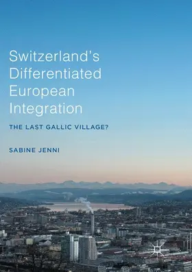 Jenni |  Switzerland¿s Differentiated European Integration | Buch |  Sack Fachmedien