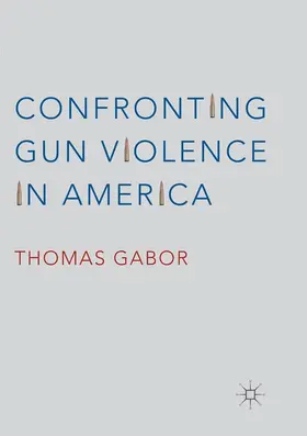 Gabor |  Confronting Gun Violence in America | Buch |  Sack Fachmedien