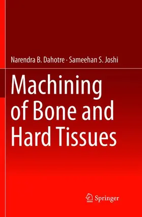 Joshi / Dahotre |  Machining of Bone and Hard Tissues | Buch |  Sack Fachmedien