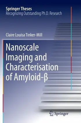 Tinker-Mill | Nanoscale Imaging and Characterisation of Amyloid-¿ | Buch | 978-3-319-81907-5 | sack.de